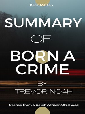 cover image of Summary of Born a Crime by Trevor Noah